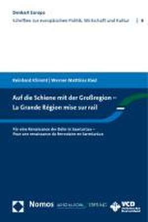 Auf die Schiene mit der Großregion - La Grande Région mise sur rail de Werner Matthias Ried