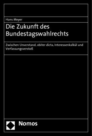 Die Zukunft des Bundestagswahlrechts de Hans Meyer