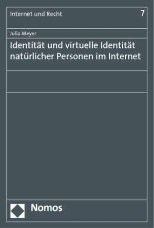 Identität und virtuelle Identität natürlicher Personen im Internet de Julia Meyer