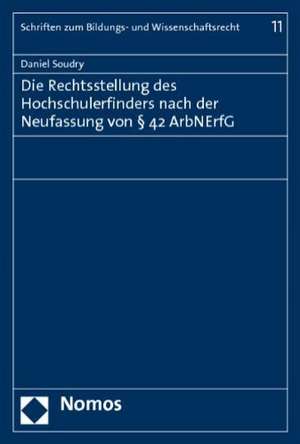 Die Rechtsstellung des Hochschulerfinders nach der Neufassung von § 42 ArbNErfG de Daniel Soudry