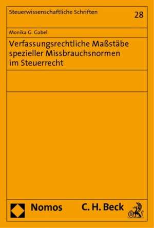 Verfassungsrechtliche Maßstäbe spezieller Missbrauchsnormen im Steuerrecht de Monika G. Gabel