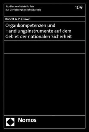 Organkompetenzen und Handlungsinstrumente auf dem Gebiet der nationalen Sicherheit de Robert A. P. Glawe