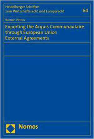 Exporting the Acquis Communautaire through European Union External Agreements de Roman Petrov