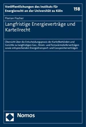 Langfristige Energieverträge und Kartellrecht de Florian Fischer