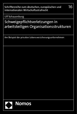 Schweigepflichtverletzungen in arbeitsteiligen Organisationsstrukturen de Ulf Schauenburg