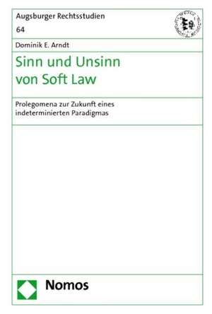 Sinn und Unsinn von Soft Law de Dominik E. Arndt