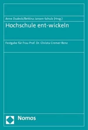 Hochschule Entwickeln: Festgabe Fur Frau Prof. Dr. Christa Cremer-Renz de Anne Dudeck