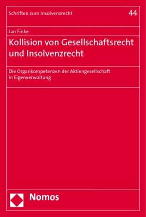 Kollision von Gesellschaftsrecht und Insolvenzrecht de Jan Finke