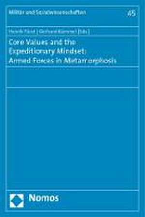 Core Values and the Expeditionary Mindset: Armed Forces in Metamorphosis de Henrik Fürst