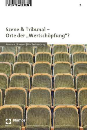 Szene & Tribunal - Orte der "Wertschöpfung"? de Heinz-Dieter Assmann