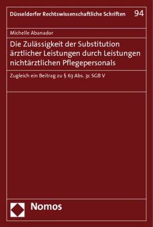 Die Zulässigkeit der Substitution ärztlicher Leistungen durch Leistungen nichtärztlichen Pflegepersonals de Michelle Abanador