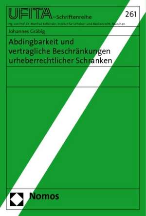 Abdingbarkeit und vertragliche Beschränkungen urheberrechtlicher Schranken de Johannes Gräbig