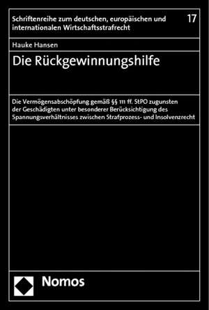 Die Ruckgewinnungshilfe: Die Vermogensabschopfung Gemass 111b Ff. Stpo Zugunsten Der Geschadigten Unter Besonderer Berucksichtigung Des Spannun de Hauke Hansen