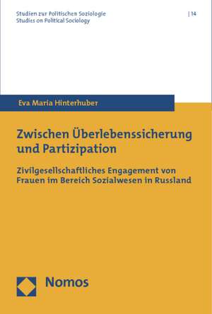 Zwischen Uberlebenssicherung Und Partizipation: Zivilgesellschaftliches Engagement Von Frauen Im Bereich Sozialwesen in Russland de Eva Maria Hinterhuber