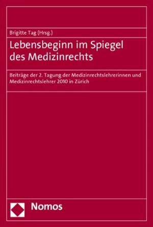 Lebensbeginn im Spiegel des Medizinrechts de Brigitte Tag