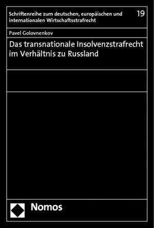 Das transnationale Insolvenzstrafrecht im Verhältnis zu Russland de Pavel Golovnenkov