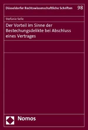 Der Vorteil im Sinne der Bestechungsdelikte bei Abschluss eines Vertrages de Stefanie Selle