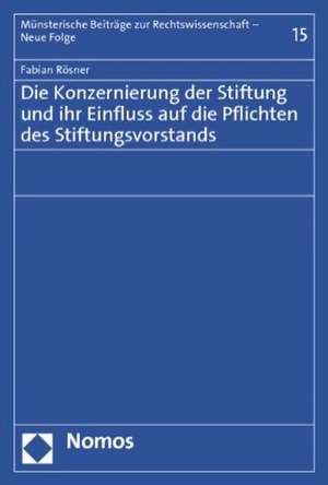 Die Konzernierung der Stiftung und ihr Einfluss auf die Pflichten des Stiftungsvorstands de Fabian Rösner