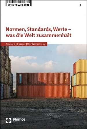 Normen, Standards, Werte - was die Welt zusammenhält de Heinz-Dieter Assmann