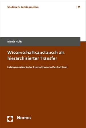 Wissenschaftsaustausch als hierarchisierter Transfer de Menja Holtz