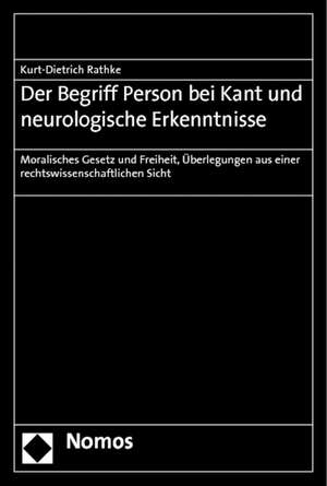 Der Begriff Person bei Kant und neurologische Erkenntnisse de Kurt-Dietrich Rathke