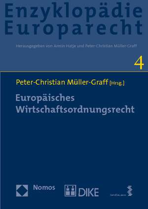 Europaisches Wirtschaftsordnungsrecht: Zugleich Band 4 Der Enzyklopadie Europarecht de Peter-Christian Müller-Graff