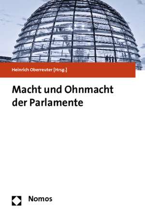 Macht und Ohnmacht der Parlamente de Heinrich Oberreuter