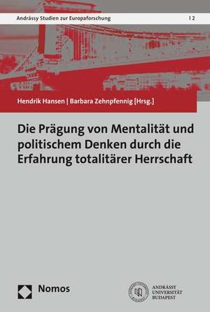 Die Pragung Von Mentalitat Und Politischem Denken Durch Die Erfahrung Totalitarer Herrschaft: Arbeits- Und Sozialrecht - Offentliches Recht - Zivilrecht de Hendrik Hansen