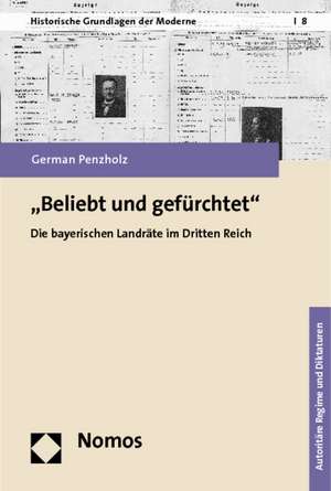 Beliebt Und Gefurchtet: Die Bayerischen Landrate Im Dritten Reich de German Penzholz