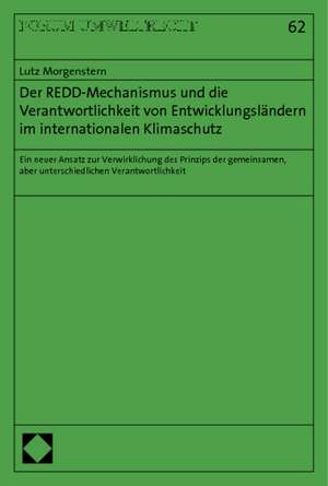 Der Redd-Mechanismus Und Die Verantwortlichkeit Von Entwicklungslandern Im Internationalen Klimaschutz: Ein Neuer Ansatz Zur Verwirklichung Des Prinzi de Lutz Morgenstern