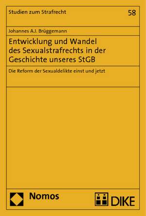 Entwicklung und Wandel des Sexualstrafrechts in der Geschichte unseres StGB de Johannes A. J. Brüggemann