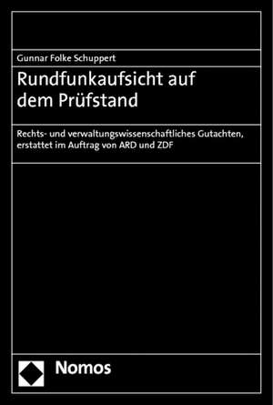 Rundfunkaufsicht Auf Dem Prufstand: Rechts- Und Verwaltungswissenschaftliches Gutachten, Erstattet Im Auftrag Von Ard Und Zdf de Gunnar Folke Schuppert