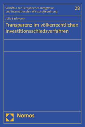 Transparenz im völkerrechtlichen Investitionsschiedsverfahren de Julia Sackmann