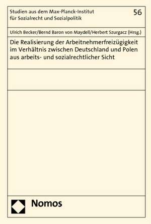 Die Realisierung der Arbeitnehmerfreizügigkeit im Verhältnis zwischen Deutschland und Polen aus arbeits- und sozialrechtlicher Sicht de Ulrich Becker