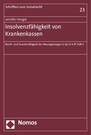 Insolvenzfahigkeit Von Krankenkassen: Recht- Und Zweckmassigkeit Der Neuregelungen in 171 B Ff. Sgb V de Jennifer Hengst