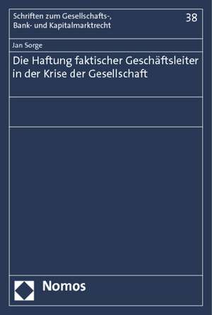 Die Haftung Faktischer Geschaftsleiter in Der Krise Der Gesellschaft: Eine Verfassungsrechtliche Untersuchung Am Beispiel Der Besteuerung Der Zusatzlichen Alterssicheru de Jan Sorge