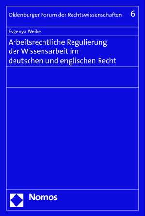 Arbeitsrechtliche Regulierung Der Wissensarbeit Im Deutschen Und Englischen Recht: 17. Und 18. Jahrestagung Der Deutsch-Lusitanischen Juristenvereinigung in Li de Evgenya Weike