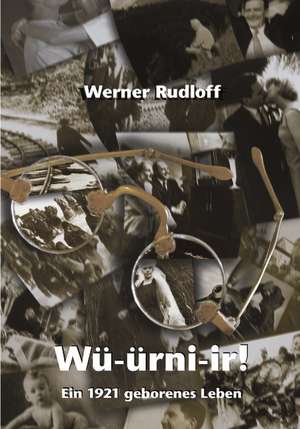 Würnier - Ein 1921 geborenes Leben de Werner Rudloff