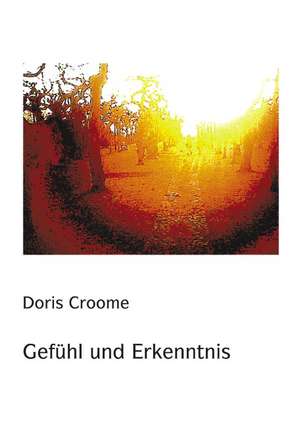 Gefühl und Erkenntnis de Doris Croome