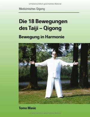 Die 18 Bewegungen des Taiji-Qigong de Tomo Masic