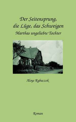 Der Seitensprung, die Lüge, das Schweigen de Aloys Rybaczok