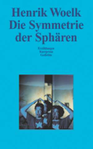 Die Symmetrie der Sphären de Henrik Woelk