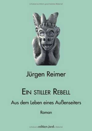 Ein stiller Rebell de Jürgen Reimer