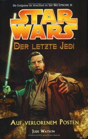 Star Wars. Der letzte Jedi 01 - Auf verlorenem Posten de Jude Watson