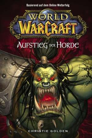 World of Warcraft 02 - Der Aufstieg der Horde de Christie Golden