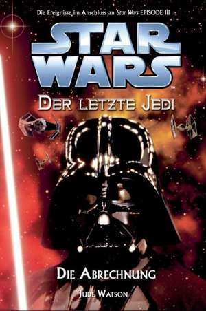 Star Wars Der letzte Jedi 10 - Die Abrechnung - Das Finale de Jude Watson