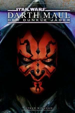 Star Wars - Darth Maul - Der dunkle Jäger de Ryder Windham