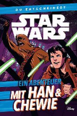 Star Wars: Du entscheidest: Ein Abenteuer mit Han & Chewie de Cavan Scott