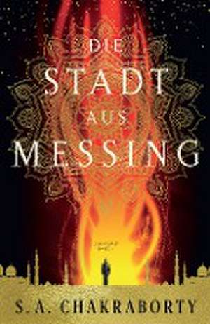 Die Stadt aus Messing de S. A. Chakraborty