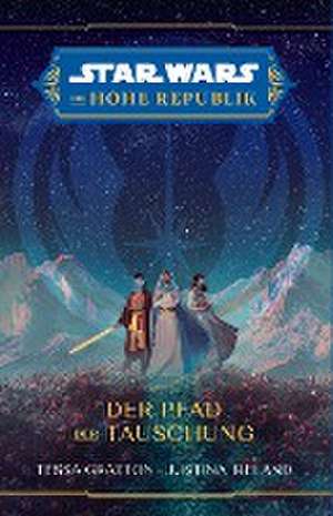 Star Wars: Die Hohe Republik - Der Pfad der Täuschung de Tessa Gratton